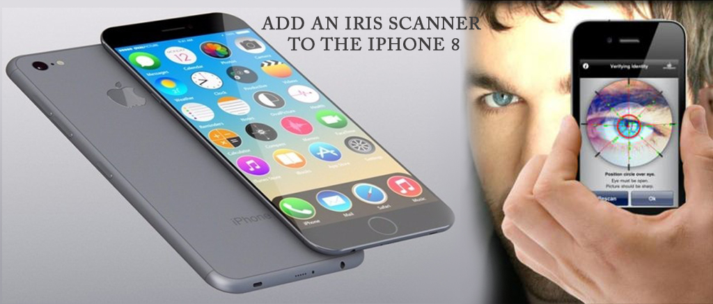 iPhone 8’s iris scanner feature rumors boost the ...